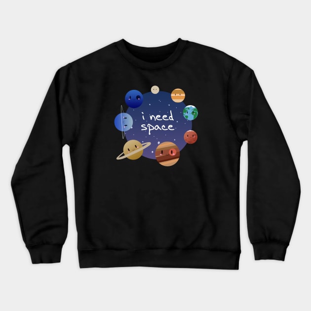 Cute Solar System - I Need Space Crewneck Sweatshirt by SaganPie